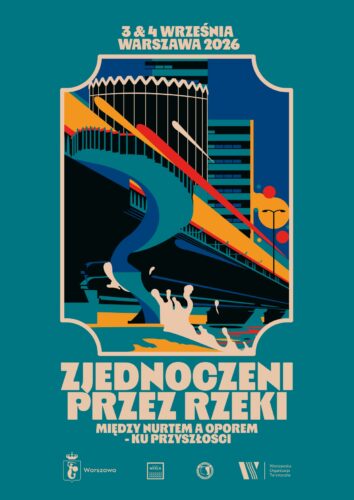 Plakat konferencji Zjednoczeni przez rzeki. Na grafice Rotunda w Warszawie, most, Wisła, wieżowiec